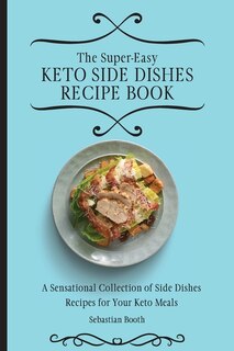 Couverture_The Super-Easy Keto Side Dishes Recipe Book