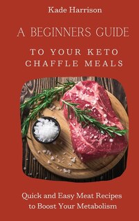 Front cover_A Beginner Guide to Your Keto Chaffle Meals