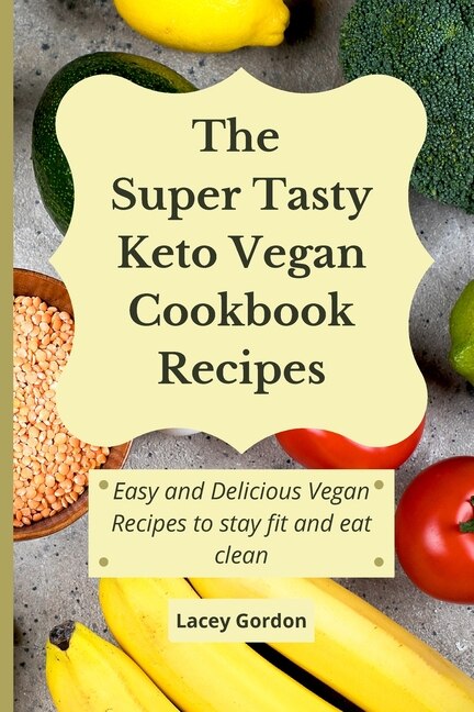 Couverture_The Super Tasty Keto Vegan Cookbook Recipes