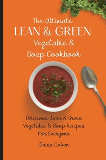 Couverture_The Ultimate Lean & Green Vegetable & Soup Cookbook