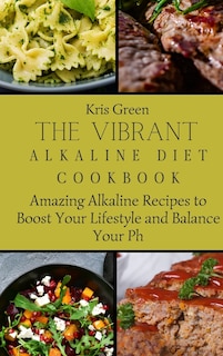 Front cover_The Vibrant Alkaline Diet Cookbook