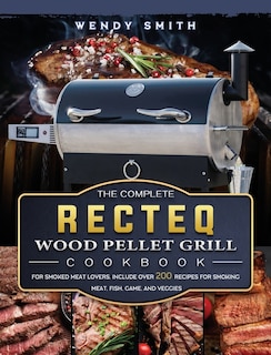 Couverture_The Complete Recteq Wood Pellet Grill Cookbook