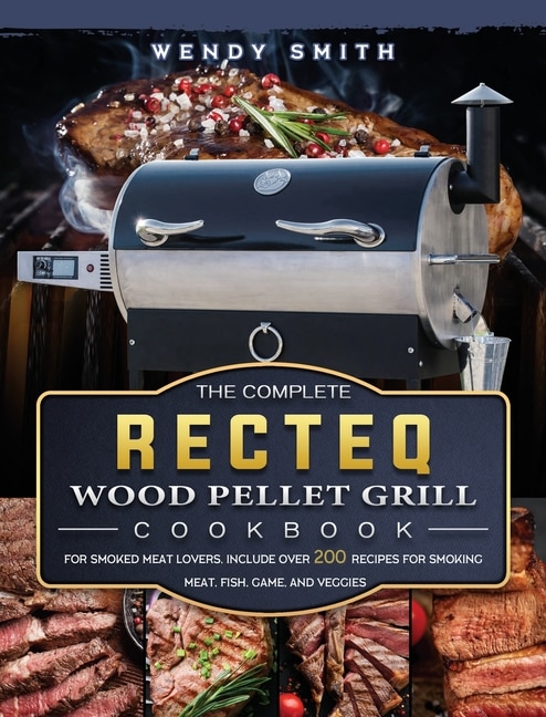 Couverture_The Complete Recteq Wood Pellet Grill Cookbook