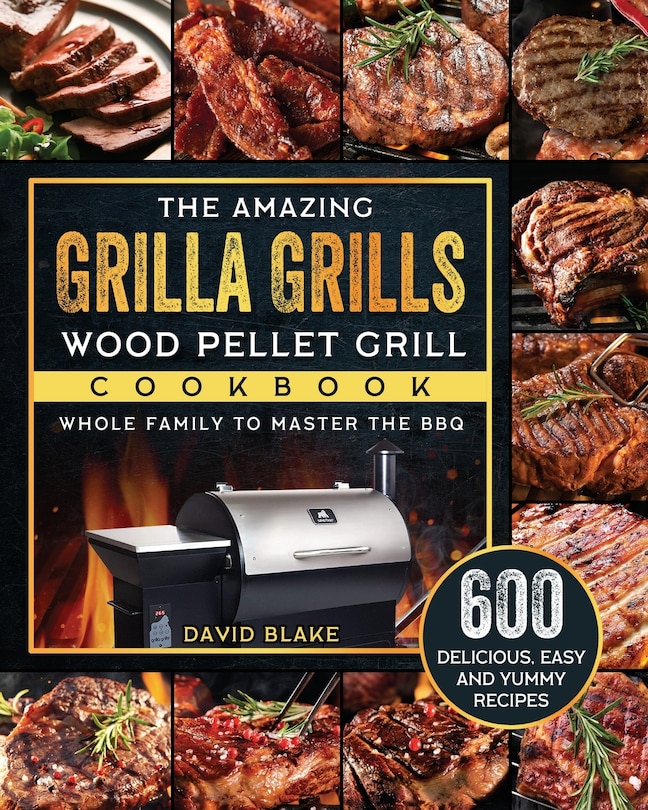 Front cover_The Amazing Grilla Grills Wood Pellet Grill Cookbook