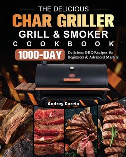 Couverture_The Delicious Char Griller Grill & Smoker Cookbook