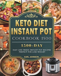 Keto Diet Instant Pot Cookbook 1500: 1500 Days Easy And Fresh Instant Pot Recipes Perfect For Loss Weight