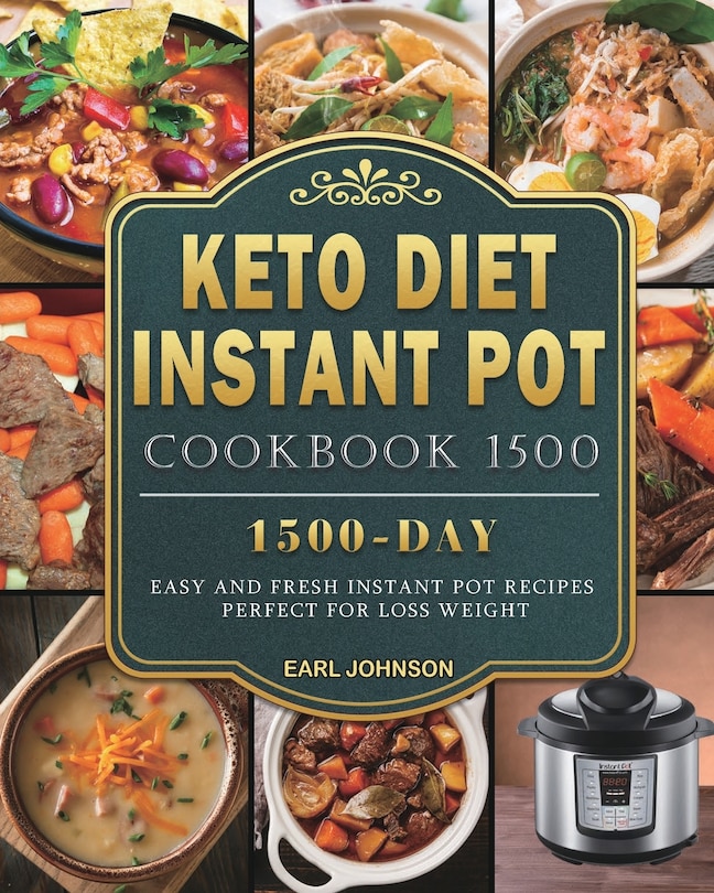 Keto Diet Instant Pot Cookbook 1500: 1500 Days Easy And Fresh Instant Pot Recipes Perfect For Loss Weight