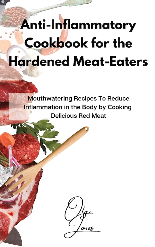 Front cover_Anti-inflammatory Cookbook For The Hardened Meat-eaters