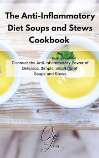 Couverture_The Anti-inflammatory Diet Soups And Stews Cookbook