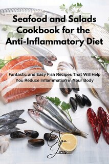 Front cover_Seafood And Salads Cookbook For The Anti-inflammatory Diet