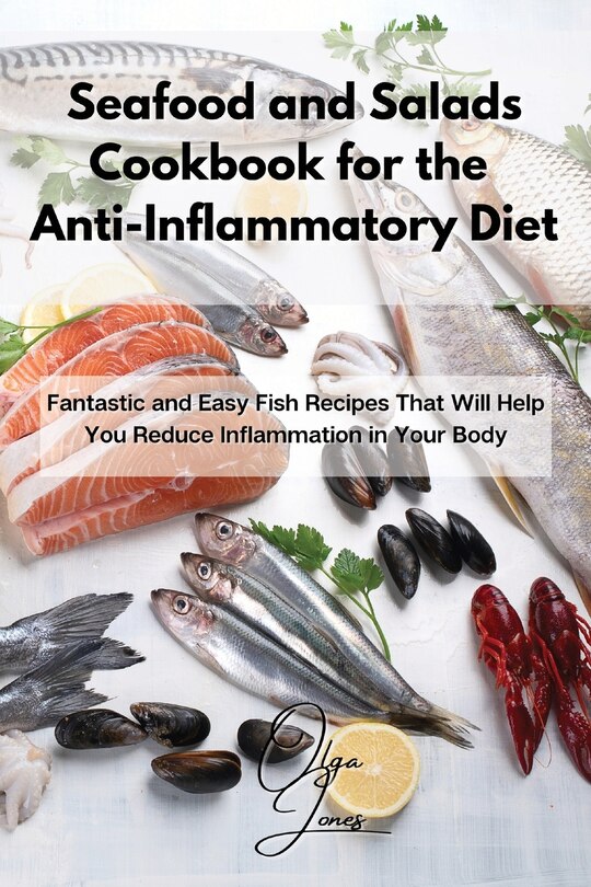 Front cover_Seafood And Salads Cookbook For The Anti-inflammatory Diet