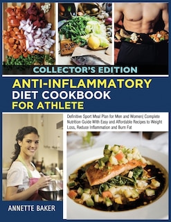 Anti-inflammatory Diet Cookbook For Athlete: Definitive Sport Meal Plan For Men And Women Complete Nutrition Guide With Easy And Affordable Reci