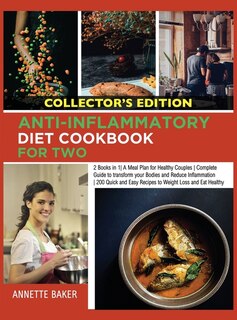 Anti-inflammatory Diet Cookbook For Two: 2 Books In 1 A Meal Plan For Healthy Couples Complete Guide To Transform Your Bodies And Reduce Inf