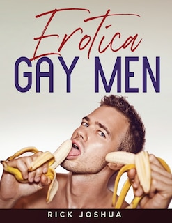 Erotica Gay Men: Adults Stories MM Alpha Male Hot Sex Short M/M, Taboo Age Gap, Daddy, Threesome, Explicit Dirty Rough Family, Dark Romance, First Time, Stepdaddy