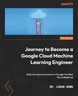 Front cover_Journey to Become a Google Cloud Machine Learning Engineer