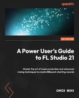 Front cover_A Power User's Guide to FL Studio 21