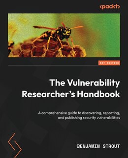 Front cover_The Vulnerability Researcher's Handbook