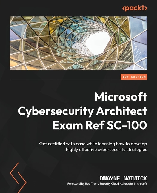 Front cover_Microsoft Cybersecurity Architect Exam Ref SC-100