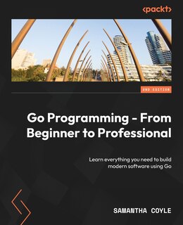 Front cover_Go Programming - From Beginner to Professional - Second Edition