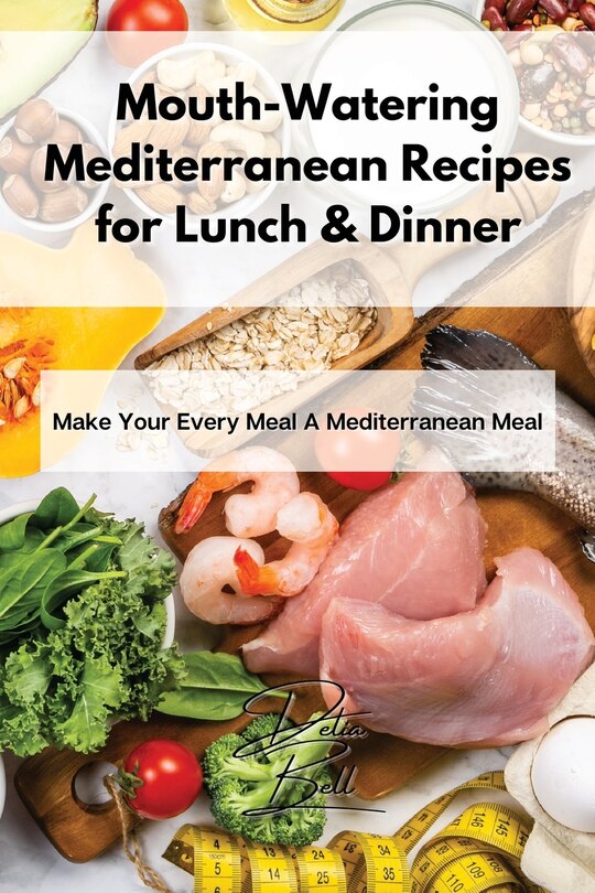 Front cover_Mouth-watering Mediterranean Recipes For Lunch & Dinner