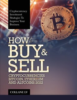 Front cover_How to Buy & Sell Cryptocurrencies Bitcoin, Ethereum and Altcoins 2022