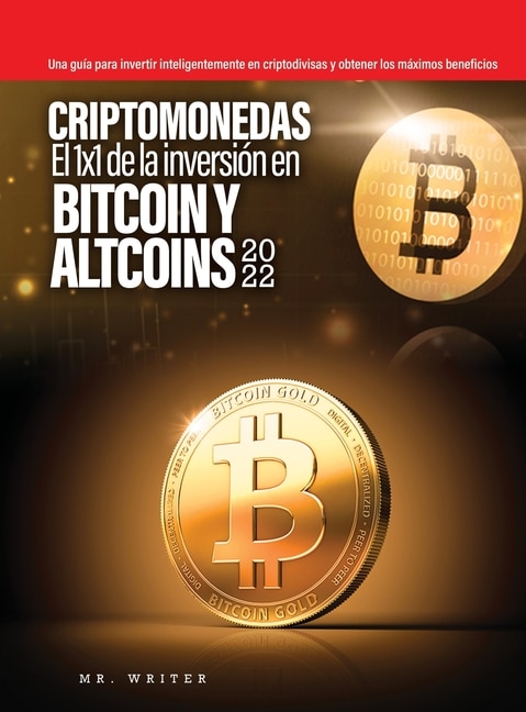 Front cover_Criptomonedas El 1x1 de la inversión en Bitcoin y Altcoins 2022