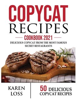 Copycat Recipes Cookbook 2021 (50 Recipes-color Edition-volume 3): 50 Delicious Copycat From The Most Famous Secret Restaurant Recipes To Make At Home (olive Garden,