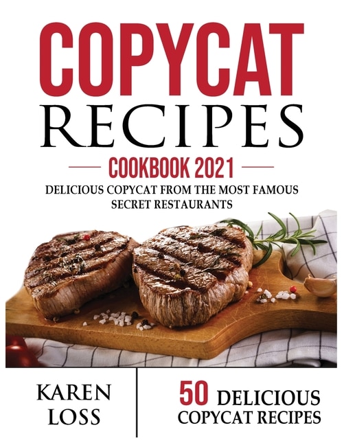 Copycat Recipes Cookbook 2021 (50 Recipes-color Edition-volume 3): 50 Delicious Copycat From The Most Famous Secret Restaurant Recipes To Make At Home (olive Garden,