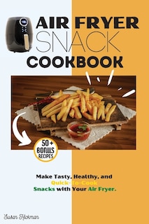 Front cover_Air Fryer Snack Cookbook
