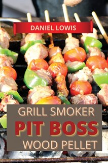 Front cover_Pit Boss Wood Pellet Grill & Smoker Cookbook For Beginners