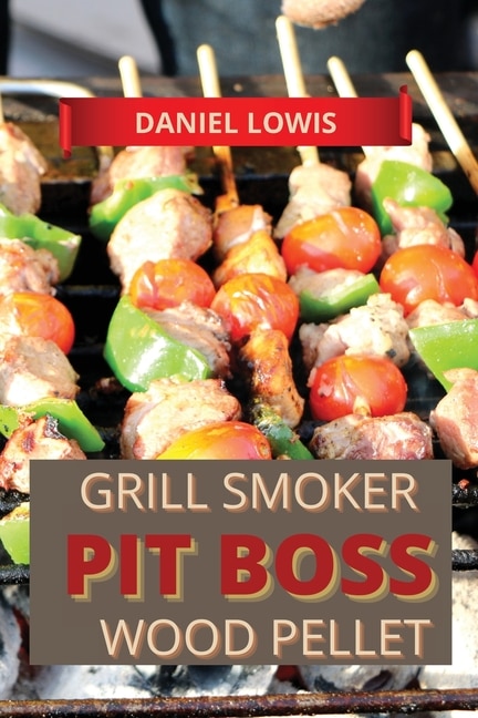 Front cover_Pit Boss Wood Pellet Grill & Smoker Cookbook For Beginners