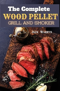 Front cover_The Complete Wood Pellet Grill Smoker