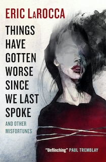 Front cover_Things Have Gotten Worse Since We Last Spoke And Other Misfortunes