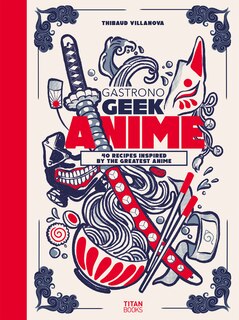 Front cover_Gastronogeek Anime Cookbook