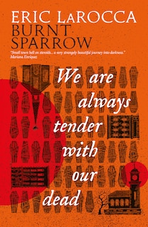 Front cover_Burnt Sparrow - We Are Always Tender with Our Dead