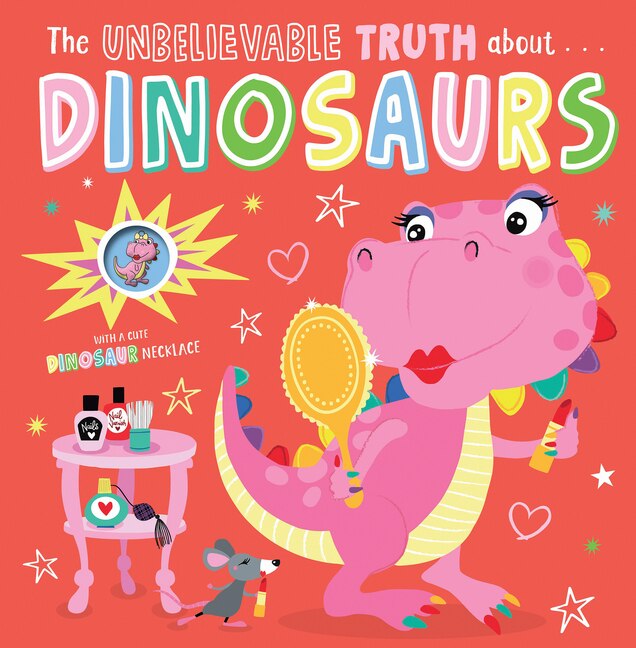 Front cover_Unbelievable Truth about Dinosaurs