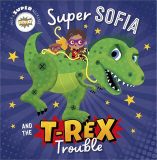 Super Sofia and the T. Rex Trouble!