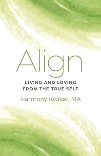 Front cover_Align: Living And Loving From The True Self