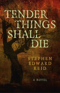 Front cover_Tender Things Shall Die