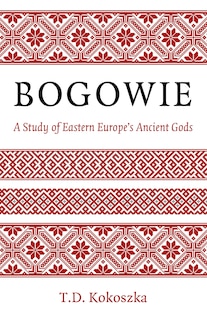 Front cover_Bogowie: A Study of Eastern Europe's Ancient Gods