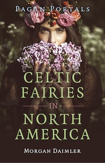 Front cover_Pagan Portals - Celtic Fairies in North America