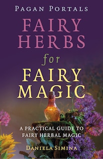 Front cover_Pagan Portals - Fairy Herbs for Fairy Magic