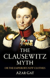 Front cover_The Clausewitz Myth