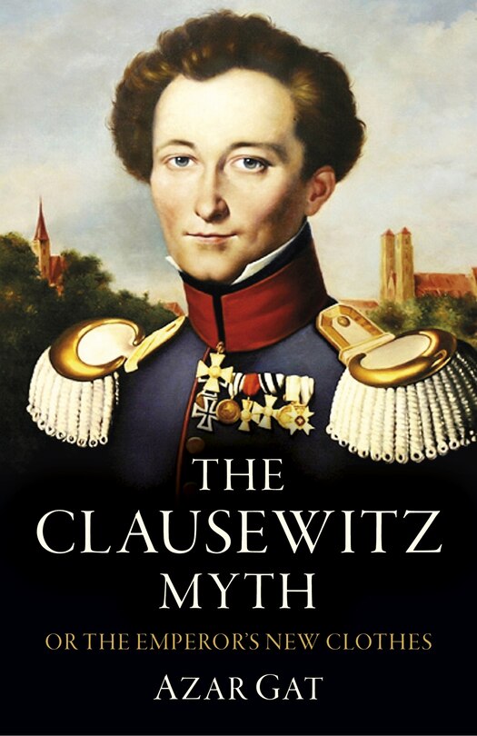 Front cover_The Clausewitz Myth