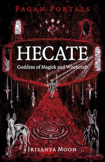 Couverture_Pagan Portals - Hecate, Goddess of Magick and Witchcraft