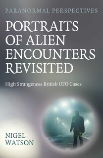 Front cover_Paranormal Perspectives: Portraits of Alien Encounters Revisited