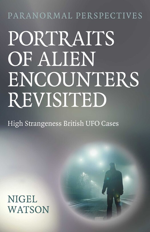 Front cover_Paranormal Perspectives: Portraits of Alien Encounters Revisited