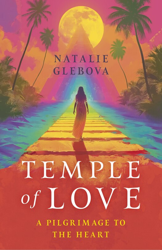 Temple of Love: A Pilgrimage to the Heart