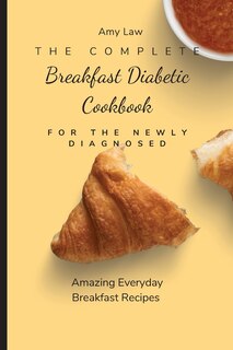 Front cover_The Complete Breakfast Dabetic Cookbook For The Newly Diagnosed