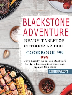 Front cover_Blackstone Adventure Ready Tabletop Outdoor Griddle Cookbook 999